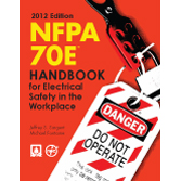 NFPA 70E Standard for Electrical Safety in the Workplace 2012 Handbook - 70E12HB NFPA 70E Standard for Electrical Safety in the Workplace 2012 Handbook - 70E12HB